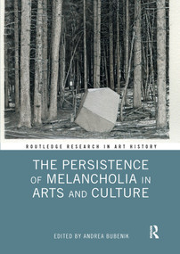 The Persistence of Melancholia in Arts and Culture by Andrea Bubenik, 9781032338262
