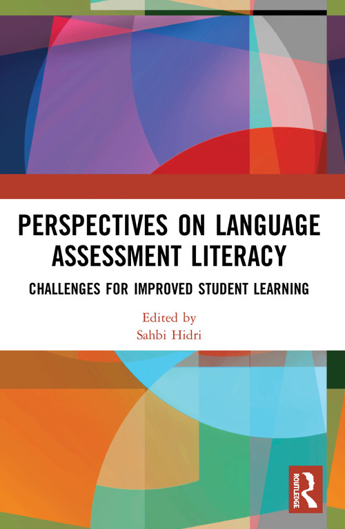 Perspectives on Language Assessment Literacy (Challenges for Improved Student Learning) by Sahbi Hidri, 9780367505400