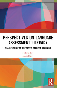 Perspectives on Language Assessment Literacy (Challenges for Improved Student Learning) by Sahbi Hidri, 9780367505400