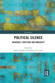 Political Silence (Meanings, Functions and Ambiguity) - 9781032338798 by Sophia Dingli, Thomas N. Cooke, 9781032338798