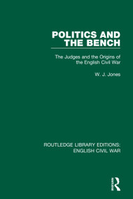Politics and the Bench (The Judges and the Origins of the English Civil War) - 9780367609795 by W. J. Jones, 9780367609795