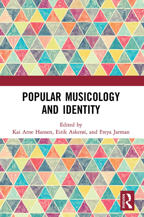 Popular Musicology and Identity (Essays in Honour of Stan Hawkins) - 9780367503239 by Kai Arne Hansen, Eirik Askerøi, Freya Jarman, 9780367503239