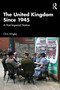 The United Kingdom Since 1945 (A Post-Imperial Nation) by Chris Wrigley, 9781138800090