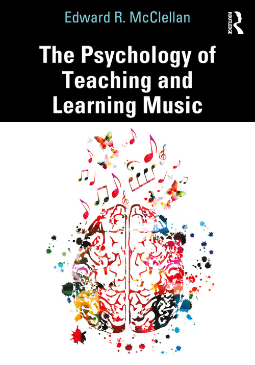 The Psychology of Teaching and Learning Music by Edward R. McClellan, 9780367481773
