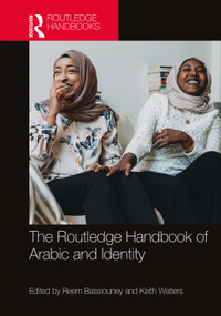 The Routledge Handbook of Arabic and Identity by Reem Bassiouney, Keith Walters, 9780367535100