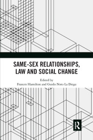 Same-Sex Relationships, Law and Social Change by Frances Hamilton, Guido Noto La Diega, 9781032175805