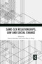 Same-Sex Relationships, Law and Social Change by Frances Hamilton, Guido Noto La Diega, 9781032175805