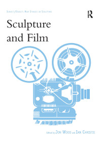 Sculpture and Film by Jon Wood, Ian Christie, 9781032476087