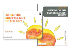 Supporting Children through Bereavement and Loss & When the Sun Fell Out of the Sky by Hollie Rankin, 9780367179663
