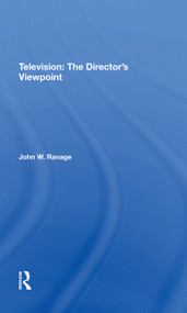 Television: The Director's Viewpoint by John W. Ravage, Jack Ravage, 9780367305277