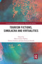 Tourism Fictions, Simulacra and Virtualities by Maria Gravari-Barbas, Nelson Graburn, Jean-Francois Staszak, 9781032338057