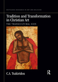Tradition and Transformation in Christian Art (The Transcultural Icon) - 9781032178615 by C.A. Tsakiridou, 9781032178615