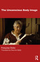 The Unconscious Body Image by Françoise Dolto, Sharmini Bailly, 9781032320380