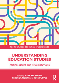 Understanding Education Studies (Critical Issues and New Directions) by Mark Pulsford, Rebecca Morris, Ross Purves, 9781032284682