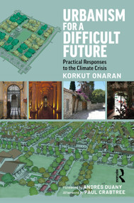 Urbanism for a Difficult Future (Practical Responses to the Climate Crisis) - 9781032022659 by Korkut Onaran, 9781032022659