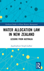 Water Allocation Law in New Zealand (Lessons from Australia) by Jagdeepkaur Singh-Ladhar, 9780367518677
