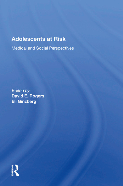 Adolescents At Risk (Medical and Social Perspectives) by David E. Rogers, 9780367166595