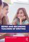 Being and Becoming Teachers of Writing (A Meaning-Based Approach to Authentic Writing Instruction) by Andrew P. Johnson, 9781032355726