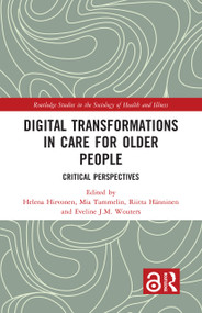 Digital Transformations in Care for Older People (Critical Perspectives) by Helena Hirvonen, Mia Tammelin, Riitta Hänninen, Eveline J.M. Wouters, 9780367725594