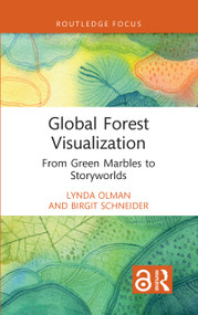 Global Forest Visualization (From Green Marbles to Storyworlds) by Lynda Olman, Birgit Schneider, 9781032454009