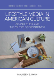 Lifestyle Media in American Culture (Gender, Class, and the Politics of Ordinariness) - 9781032569819 by Maureen E. Ryan, 9781032569819