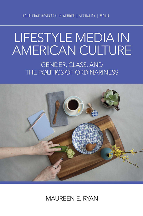 Lifestyle Media in American Culture (Gender, Class, and the Politics of Ordinariness) - 9781032569819 by Maureen E. Ryan, 9781032569819