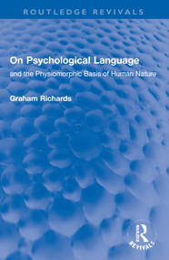 On Psychological Language (and the Physiomorphic Basis of Human Nature) - 9780367743048 by Graham Richards, 9780367743048