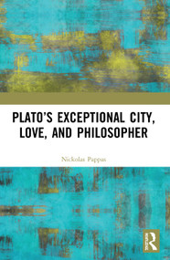 Plato's Exceptional City, Love, and Philosopher by Nickolas Pappas, 9780367521691