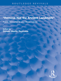 "Remove Not the Ancient Landmark" (Public Monuments and Moral Values) - 9780367700690 by Donald Martin Reynolds, 9780367700690