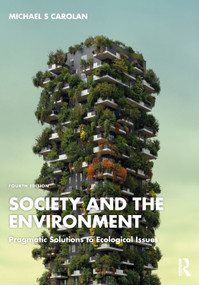 Society and the Environment (Pragmatic Solutions to Ecological Issues) by Michael S Carolan, 9781032556710