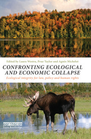Confronting Ecological and Economic Collapse (Ecological Integrity for Law, Policy and Human Rights) by Laura Westra, Prue Taylor, Agnès Michelot, 9780415730556