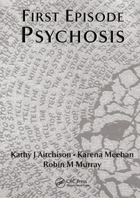 First Episode Psychosis by Katherine J. Aitchison, Robin M. Murray, Patrick J. R. Power, Eva M. Tsapakis, 9781853174353