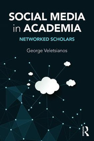 Social Media in Academia (Networked Scholars) by George Veletsianos, 9781138822757