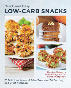 Quick and Easy Low Carb Snacks (75 Delicious Keto and Paleo Treats for Fat Burning and Great Nutrition) by Martina Slajerova, Dana Carpender, 9780760390443