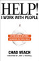 Help! I Work with People (Getting Good at Influence, Leadership, and People Skills) by Chad Veach, John C. Maxwell, 9780764236143