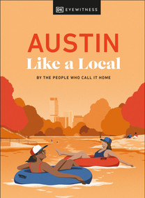 Austin Like a Local by Kenza Marland, Michael Clark, Stuart Kenny, Xandra Robinson-Burns, DK Travel, 9780241686799