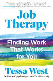 Job Therapy (Finding Work That Works for You) by Tessa West, 9780593714744
