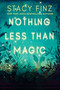 Nothing Less than Magic by Stacy Finz, 9781496747624
