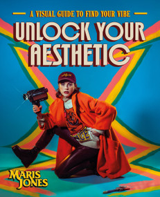 Unlock Your Aesthetic (A Visual Guide to Find Your Vibe) by Maris Jones, 9780744093001