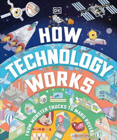 How Technology Works (From Monster Trucks to Mars Rovers) by DK, 9780744098754