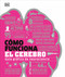 Cómo funciona el cerebro (How the Brain Works) (Spanish Edition) by DK, 9780593847930