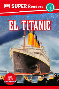DK Super Readers Level 3 Spanish Translation Titanic - El Titanic by DK, 9780744094985