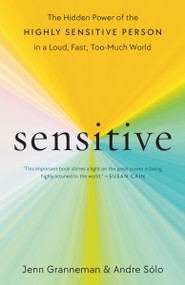 Sensitive (The Hidden Power of the Highly Sensitive Person in a Loud, Fast, Too-Much World) - 9780593235034 by Jenn Granneman, Andre Sólo, 9780593235034