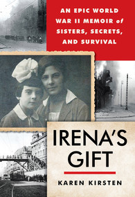 Irena's Gift (An Epic WWII Memoir of Sisters, Secrets, and Survival) by Karen Kirsten, 9780806543659
