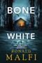 Bone White by Ronald Malfi, 9781496750440