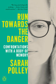 Run Towards the Danger (Confrontations with a Body of Memory) - 9780593300374 by Sarah Polley, 9780593300374