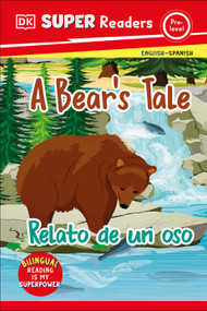 DK Super Readers Pre-level English-Spanish Bilingual A Bear's Tale - Relato de un oso by DK, 9780744094916