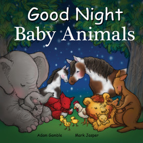 Good Night Baby Animals by Adam Gamble, Mark Jasper, Suwin Chan, 9781602194991