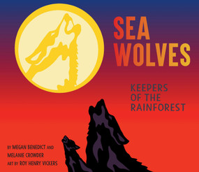 Sea Wolves (Keepers of the Rainforest) by Megan Benedict, Melanie Crowder, Roy Henry Vickers, 9781662620119