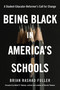 Being Black in America's Schools (A Student-Educator-Reformers Call for Change) by Brian Rashad Fuller, 9781496746603